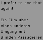 Text I prefer to see that again! Ein Film über einen anderen Umgang mit Blinden Passagieren