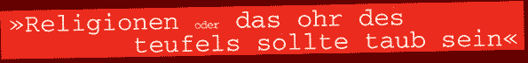 text Religionen oder das Ohr des Teufels